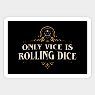 Only Vice is Rolling Dice Funny Tabletop RPG Magnet